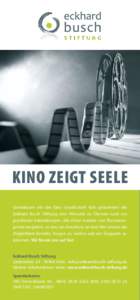 KINO ZEIGT SEELE Gemeinsam mit der Kino Gesellschaft Köln präsentiert die Eckhard Busch Stiftung eine Filmserie zu Themen rund um psychische Erkrankungen. Alle Filme werden von Themenexperten begleitet, so dass im Ansc