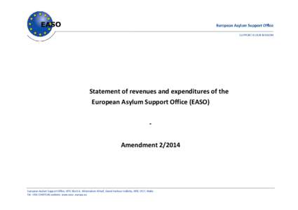 Statement of revenues and expenditures of the European Asylum Support Office (EASO) Amendment[removed]European Asylum Support Office, MTC Block A, Winemakers Wharf, Grand Harbour Valletta, MRS 1917, Malta Tel: +[removed]