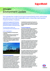 2013 Longford  Environment Update Esso operates the Longford oil and gas processing facility which, with its three gas plants and one crude oil stabilisation plant, is one of the most important industrial facilities in A