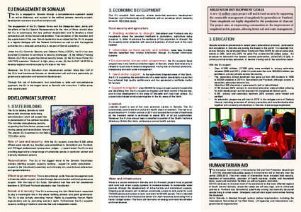 EU ENGAGEMENT IN SOMALIA  T he EU is engaged in Somalia through a comprehensive approach based on active diplomacy and support to the political process, security support,