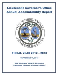 Lieutenant Governor’s Office Annual Accountability Report FISCAL YEAR 2012 – 2013 SEPTEMBER 16, 2013 The Honorable Glenn F. McConnell