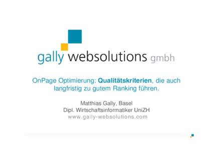 OnPage Optimierung: Qualitätskriterien, die auch langfristig zu gutem Ranking führen. Matthias Gally, Basel Dipl. Wirtschaftsinformatiker UniZH  Quelle: http://lustipics.de/er-hat-wlan/