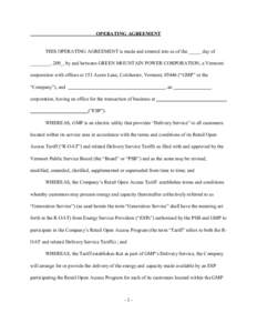 OPERATING AGREEMENT  THIS OPERATING AGREEMENT is made and entered into as of the _____ day of ________, 200_, by and between GREEN MOUNTAIN POWER CORPORATION, a Vermont corporation with offices at 153 Acorn Lane, Colches