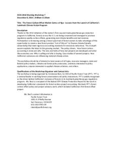 ACES 2014 Morning Workshop 7 December 8, 2014 | 8:00am-11:30am Title: The Forest Carbon Offset Market Comes of Age: Lessons from the Launch of California’s Landmark Climate Action Program Description: Thanks to the 201