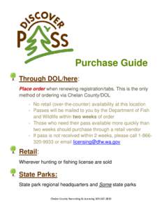 Purchase Guide Through DOL/here: Place order when renewing registration/tabs. This is the only method of ordering via Chelan County/DOL - No retail (over-the-counter) availability at this location - Passes will be mailed