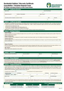 Residential Builders’ Warranty Certificate Cancellation / Variation Request Form All States excluding Victoria & New South Wales Section 1 - Certificate information Builder Name