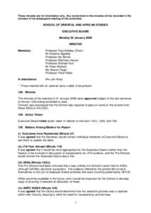 These minutes are for information only. Any corrections to the minutes will be recorded in the minutes of the subsequent meeting of the committee. SCHOOL OF ORIENTAL AND AFRICAN STUDIES EXECUTIVE BOARD Monday 28 January 