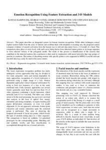 Emotion Recognition Using Feature Extraction and 3-D Models KOSTAS KARPOUZIS, GEORGE VOTSIS, GEORGE MOSCHOVITIS AND STEFANOS KOLLIAS Image Processing, Video and Multimedia Systems Group Computer Science Division, Electri