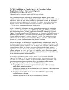 VAWA Prohibition on Fees for Service of Protection Orders: Implications for Law Enforcement Agencies By Sarah Henry and Monica N. Player1 National Center on Protection Orders and Full Faith & Credit Law enforcement plays