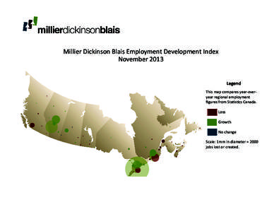 Millier Dickinson Blais Employment Development Index November 2013 Legend This map compares year-overyear regional employment figures from Statistics Canada. 	Loss