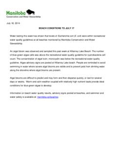 July 18, 2014 BEACH CONDITIONS TO JULY 17 Water testing this week has shown that levels of Escherichia coli (E. coli) were within recreational water quality guidelines at all beaches monitored by Manitoba Conservation an