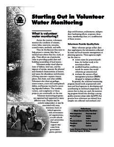 Starting Out in Volunteer Water Monitoring What is volunteer water monitoring? Across the country, volunteers monitor the condition of streams,
