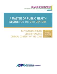 In anticipation of the centennial of the landmark Welch-Rose Report of 1915, the Association of Schools and Programs of Public Health (ASPPH) created the Framing the Future Task Force to undertake a broad review of educ