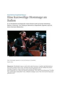 David Garrett im Kuppelsaal Hannover  Eine kurzweilige Hommage an Italien Er ist Wunderkind und Superstar: David Garrett macht auf seiner Klassiktour Station in Hannover. Von Anfang an bekommt er begeisterten Applaus, au