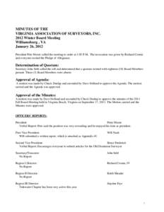 MINUTES OF THE VIRGINIA ASSOCIATION OF SURVEYORS, INCWinter Board Meeting Williamsburg , VA January 26, 2012 President Pete Moore called the meeting to order at 1:05 P.M.. The invocation was given by Richard Croni