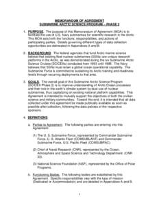 MEMORANDUM OF AGREEMENT SUBMARINE ARCTIC SCIENCE PROGRAM – PHASE 2 1. PURPOSE. The purpose of this Memorandum of Agreement (MOA) is to facilitate the use of U.S. Navy submarines for scientific research in the Arctic. T