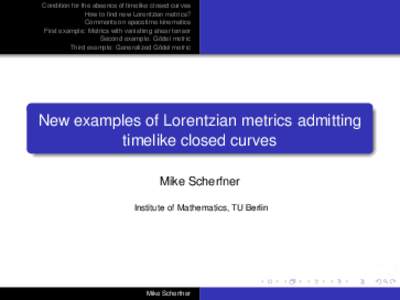Condition for the absence of timelike closed curves How to find new Lorentzian metrics? Comments on spacetime kinematics First example: Metrics with vanishing shear tensor Second example: Gödel metric Third example: Gen