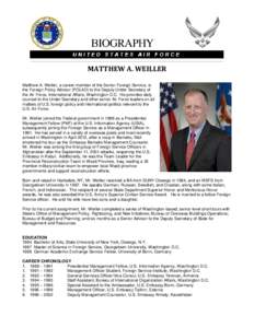 MATTHEW A. WEILLER Matthew A. Weiller, a career member of the Senior Foreign Service, is the Foreign Policy Advisor (POLAD) to the Deputy Under Secretary of the Air Force, International Affairs, Washington D.C. He provid