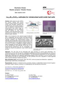 Bachelor thesis Master project / Master thesis Start: anytime in 2011 La0.6Sr0.4CoO3-δ cathodes for miniaturized solid oxide fuel cells Context: Solid oxide fuel cells (SOFC)