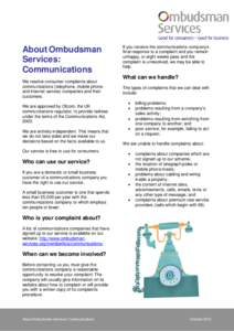 About Ombudsman Services: Communications We resolve consumer complaints about communications (telephone, mobile phone and internet service) companies and their