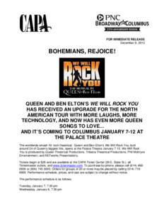 FOR IMMEDIATE RELEASE December 9, 2013 BOHEMIANS, REJOICE!  QUEEN AND BEN ELTON’S WE WILL ROCK YOU