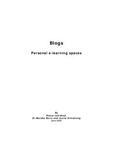 Blogs Personal e-learning spaces By Reece Lamshed, Dr.Marsha Berry and Laurie Armstrong