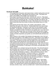 Bukkake! RULES OF THE GAME • At the beginning of the game, each player draws a random (red) genital card and six (blue) playing cards.  Each genital card contains a rank.  The lowest rank starts in the middle of the 