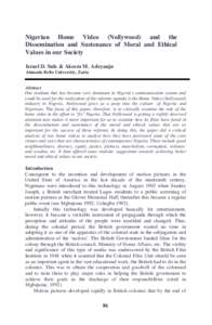 Nigerian Home Video (Nollywood) and the Dissemination and Sustenance of Moral and Ethical Values in our Society Israel D. Sule & Akeem M. Adeyanju Ahmadu Bello University, Zaria __________________________________________