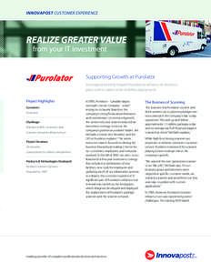 INNOVAPOST CUSTOMER EXPERIENCE  REALIZE GREATER VALUE from your IT investment  Supporting Growth at Purolator
