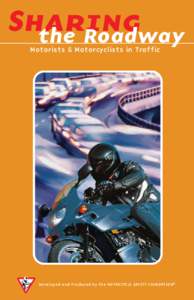 Sharing the Roadway Motorists & Motorcyclists in Traffic Developed and Produced by the MOTORCYCLE SAFETY FOUNDATION ®