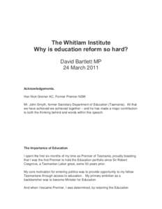 The Whitlam Institute Why is education reform so hard? David Bartlett MP 24 MarchAcknowledgements.