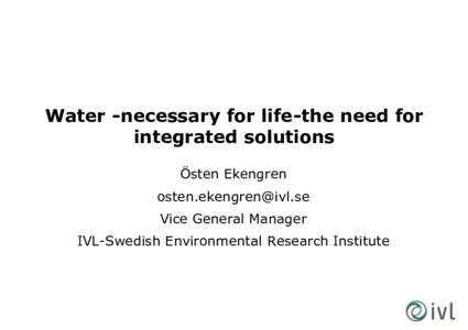 Water -necessary for life-the need for integrated solutions Östen Ekengren  Vice General Manager