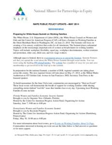 NAPE PUBLIC POLICY UPDATE—MAY 2014 Administration Preparing for White House Summit on Working Families The White House, U.S. Department of Labor (DOL), the White House Council on Women and Girls and the Center for Amer