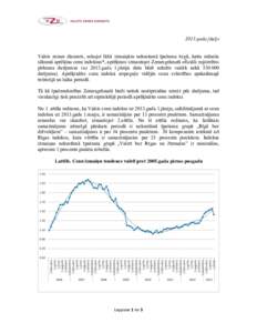 2013.gada jūnijs Valsts zemes dienests, sekojot līdzi izmaiņām nekustamā īpašuma tirgū, katra mēneša sākumā aprēķina cenu indeksus*, aprēķinos izmantojot Zemesgrāmatā oficiāli reģistrētos pirkuma dar