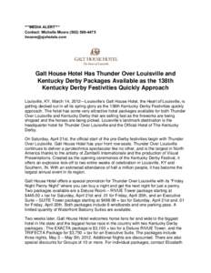 ***MEDIA ALERT*** Contact: Michelle Moore[removed]removed] Galt House Hotel Has Thunder Over Louisville and Kentucky Derby Packages Available as the 138th