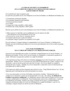 CUANDO SE NECESITA UN INTERPRETE EN LA CORTE DE FAMILIAS O EN MEDIACION DE FAMILIAS A QUIEN DEBE DE TRAER? Se recomienda que sigan la siguiente guía: Las personas que pueden servir como Intérpretes en la Corte de Famil