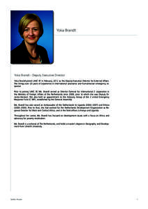 Yoka Brandt  Yoka Brandt - Deputy Executive Director Yoka Brandt joined UNIC EF in February, 2012 as the Deputy Executive Director for External Affairs. She brings over 20 years of experience in international assistance 