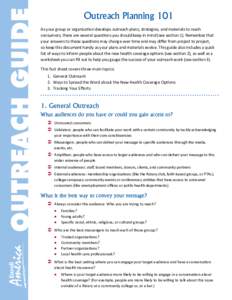 Outreach Planning 101 As your group or organization develops outreach plans, strategies, and materials to reach consumers, there are several questions you should keep in mind (see section 1). Remember that your answers t