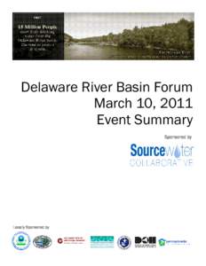 Delaware River Basin Forum March 10, 2011 Event Summary Sponsored by  Locally Sponsored by