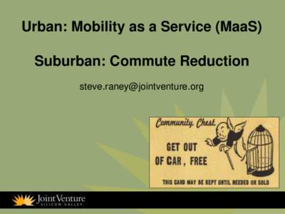 Urban: Mobility as a Service (MaaS)  Suburban: Commute Reduction   Lyft / Uber?