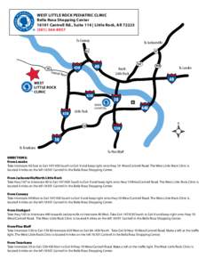 WEST LITTLE ROCK PEDIATRIC CLINIC Bella Rosa Shopping Center[removed]Cantrell Rd., Suite 114 | Little Rock, AR[removed]8957 To Conway