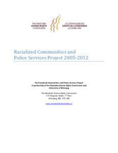 Racialized Communities and Police Services Project[removed]The Racialized Communities and Police Services Project A partnership of the Manitoba Human Rights Commission and University of Winnipeg The Manitoba Human Righ