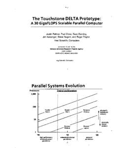 The Touchstone DELTA Prototype: A 30 GigaFLOPS Scalable Parallel Computer Justin Rattner, Paul Close, Dave Dunning, Jim Kessinger, Steve Nugent, and Roger Traylor Intel Scientific Computers