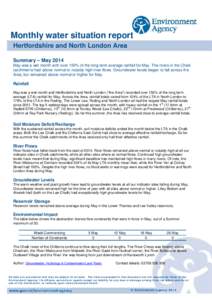 Monthly water situation report Hertfordshire and North London Area Summary – May 2014 May was a wet month with over 150% of the long term average rainfall for May. The rivers in the Chalk catchments had above normal or