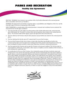 PARKS AND RECREATION Facility Use Agreement RECITALS WHEREAS, User desires to use a portion of the City Facility delineated in the contract/permit above, hereinafter referred to as (“Facility”).