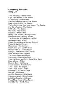 Constantly Awesome Song List Twist and Shout – The Beatles Eight Days a Week – The Beatles All My Loving – The Beatles Saw Her Standing There – The Beatles