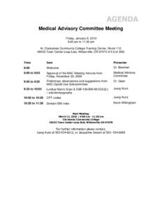 AGENDA Medical Advisory Committee Meeting Friday, January 8, 2010 9:00 am to 11:30 am At: Clackamas Community College Training Center, Room 112, 29353 Town Center Loop East, Wilsonville, OR[removed]I-5 Exit 283)