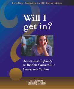 Building Capacity in BC Universities  Will I get in?  Access and Capacity