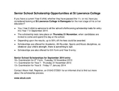 Senior School Scholarship Opportunities at St Lawrence College If you have a current Year 6 child, whether they have passed the 11+ or not, have you considered looking at St Lawrence College in Ramsgate for the next stag