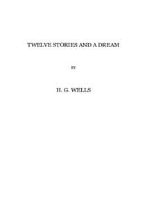 TWELVE STORIES AND A DREAM  BY H. G. WELLS